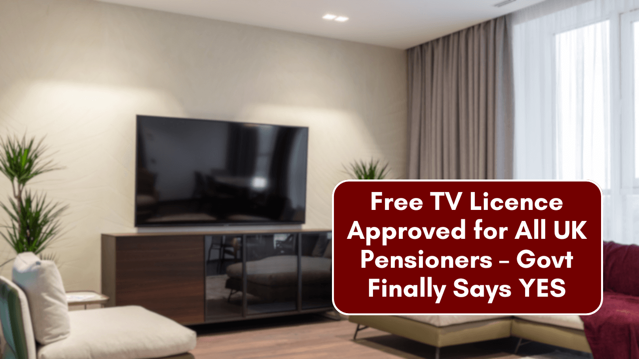 Free TV Licence Approved for All UK Pensioners – Govt Finally Says YES