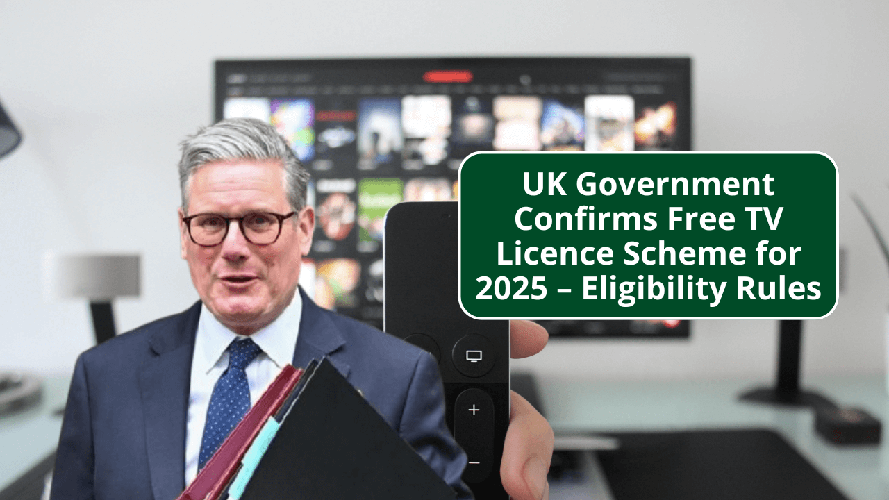 UK Government Confirms Free TV Licence Scheme for 2025 – Eligibility Rules, Costs and Why Many Will Still Pay £159